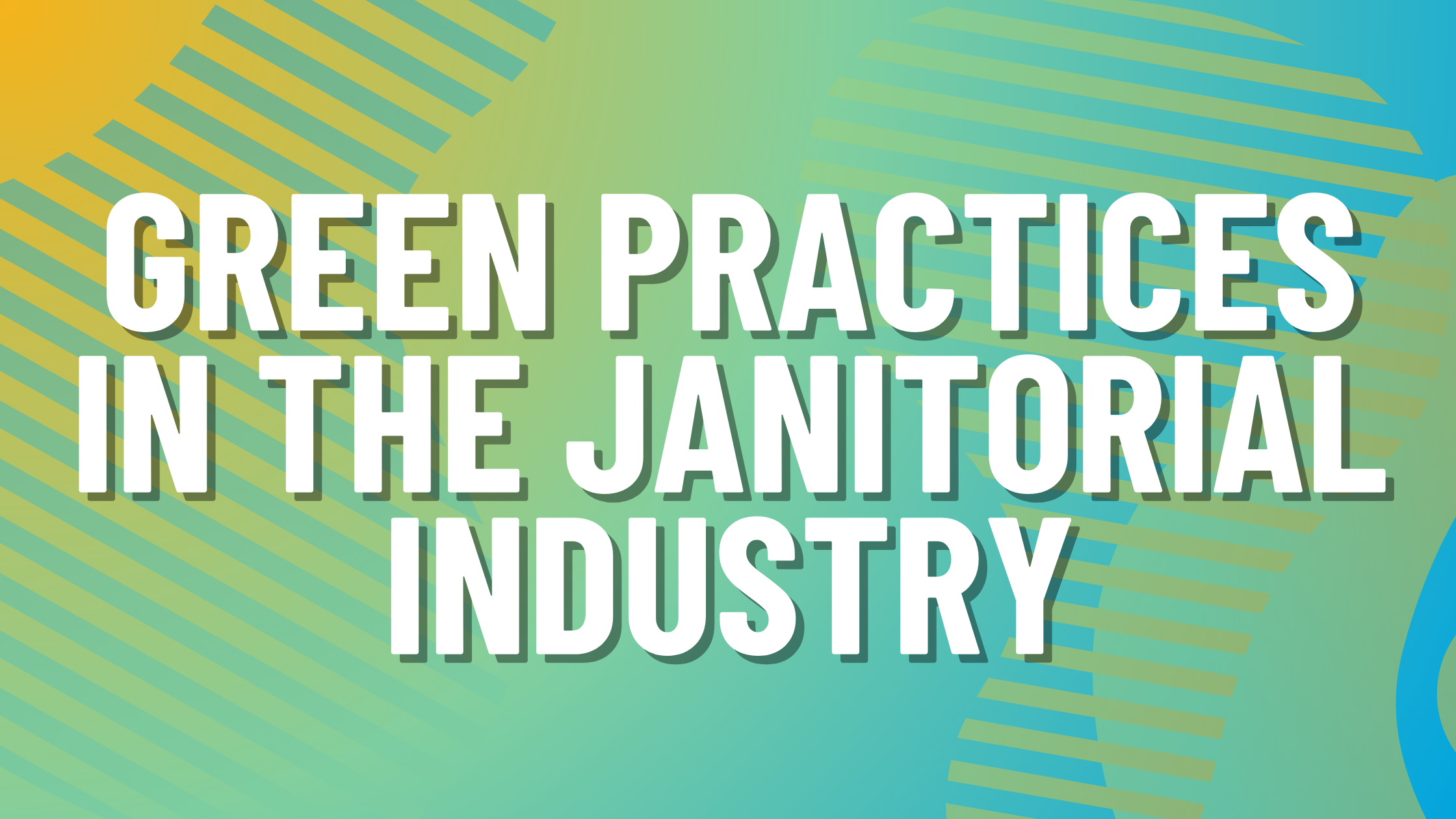 The Growing Prevalence of Green Practices in the Janitorial Industry