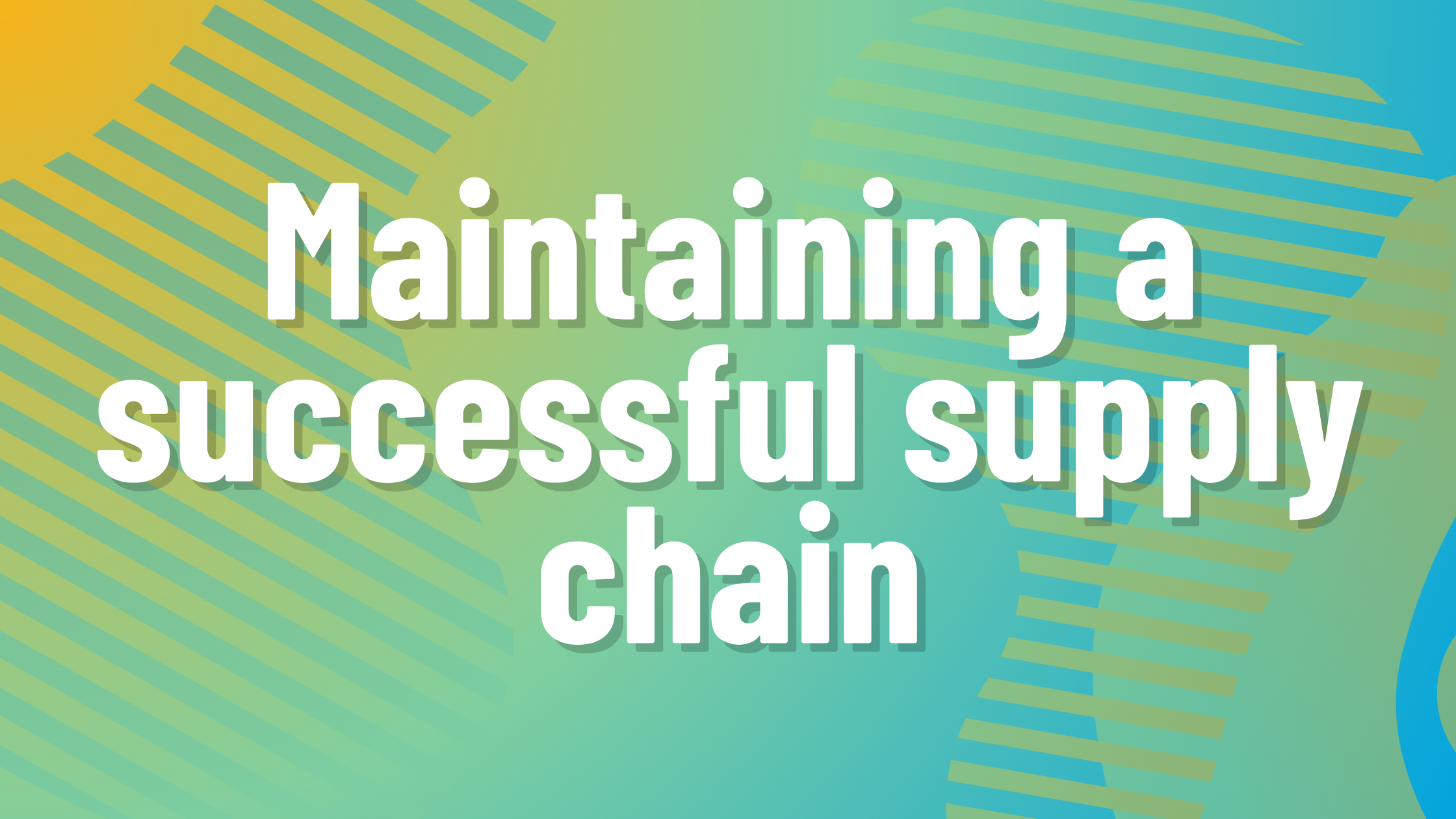 Developing and Maintaining a Successful Supply Chain
